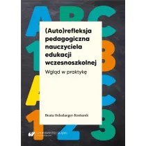 (Auto)refleksja pedagogiczna nauczyciela edukacji wczesnoszkolnej