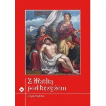 Z Matk� pod krzy�em. Rozwa�ania Drogi Krzy�owej