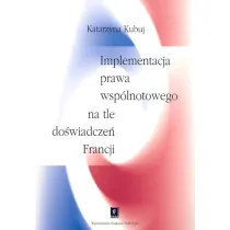 Implementacja prawa wsp�lnotowego na tle doswiadczen Francji