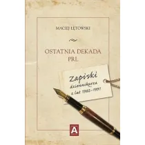 Ostatnia dekada PRL. Zapiski dziennikarza z...