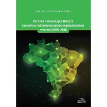 Polityka innowacyjna Brazylii i jej wp�yw na konkurencyjno�� mi�dzynarodow� w latach 1985-2018