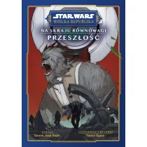 Na skraju r�wnowagi. Przesz�o��. Star Wars. Wielka Republika
