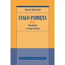 Rewolucja w terapii traumy. Cia�o pami�ta. Tom 2