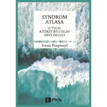 Syndrom Atlasa. O tych, kt�rzy byli silni zbyt d�ugo.