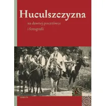 Huculszczyzna na dawnej poczt�wce i fotografii