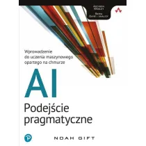 Ai podej�cie pragmatyczne wprowadzenie do uczenia maszynowego opartego na chmurze