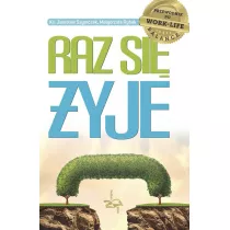 Raz si� �yje. Przewodnik po work-life balance