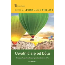 Uwolni� si� od b�lu. Program leczenia b�lu oparty na �wiadomo�ci cia�a