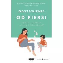 Odstawienie od piersi. wiadomie, bez stresu...