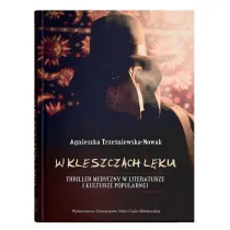 W kleszczach l�ku. Thriller medyczny w literaturze i kulturze popularnej