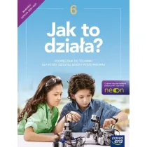 Jak to dzia�a NEON. Technika. Szko�a podstawowa. Klasa 6. Podr�cznik