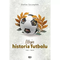 Moja historia futbolu. Tom 1. wiat