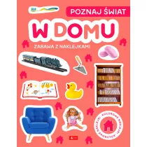 Poznaj wiat. Zabawa z naklejkami. W domu