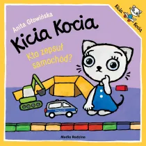 Kicia Kocia. Kto zepsu� samoch�d?