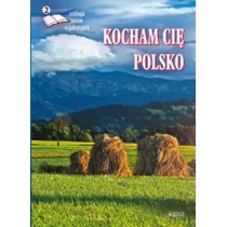 Kocham ci� Polsko 2. Antologia poet�w wsp�czesnych