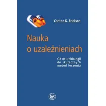 Nauka o uzale�nieniach. Od neurobiologii do skutecznych metod leczenia