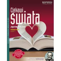 Ciekawi �wiata. J�zyk polski. Cz�� 1. Podr�cznik. Zakres podstawowy. Szko�y ponadgimnazjalne