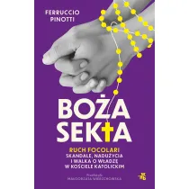 Bo�a sekta. Ruch Focolari. Skandale, nadu�ycia i walka o w�adz� w Ko�ciele katolickim