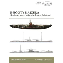 U-Booty Kajzera. Niemieckie okr�ty podwodne I Wojny �wiatowej.