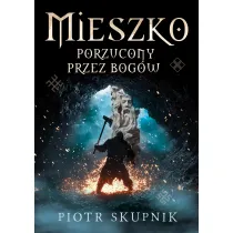 Mieszko Porzucony przez bog�w