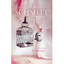 Talent do �ycia. Najpi�kniejsze cytaty z ksi��ek Erica-Emmanuela Schmitta