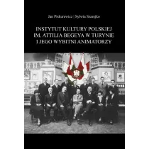 Instytut Kultury Polskiej im. Attilia Begeya w Turynie i jego wybitni animatorzy