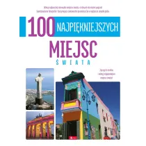 100 najpi�kniejszych miejsc �wiata. 100 najpi�kniejszych