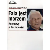 Fala jest morzem. Rozmowy o duchowo�ci