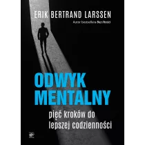 Odwyk mentalny. Pi krokw do lepszej codziennoci
