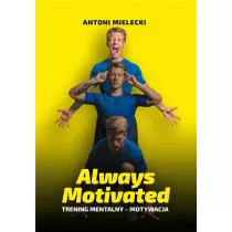 Always Motivated. Trening Mentalny - Motywacja