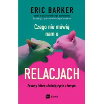 Czego nie m�wi� nam o relacjach. Zasady, kt�re u�atwi� �ycie z innymi