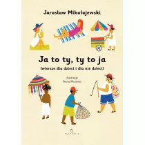Ja to ty, ty to ja (wiersze dla dzieci i dla nie dzieci)