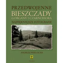 Przedwojenne Bieszczady, Gorgany i Czarnochora. Najpi�kniejsze fotografie