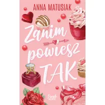 Zanim powiesz TAK. Tom 1