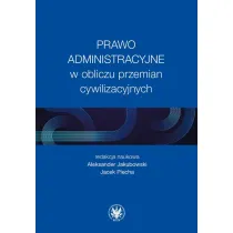 Prawo administracyjne w obliczu przemian cywilizacyjnych