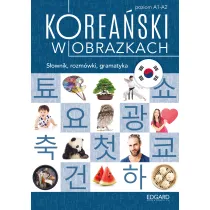 Korea�ski w obrazkach. S�ownik, rozm�wki, gramatyka. Poziom A1-A2