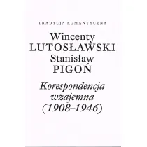 Wincenty Lutos�awski, Stanis�aw Pigo�. Korespondencja wzajemna 1908-1946