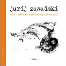 Wolny cz�owiek jeszcze si� nie urodzi�