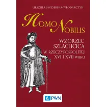 Homo nobilis. Wzorzec szlachcica w Rzeczypospolitej XVI i XVII wieku