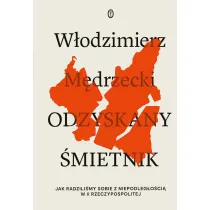 Odzyskany �mietnik. Jak radzili�my sobie z niepodleg�o�ci� w II Rzeczpospolitej