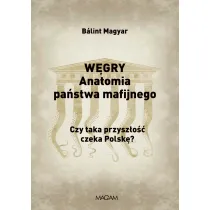 W�gry. Anatomia pa�stwa mafijnego. Czy taka przysz�o�� czeka Polsk�?