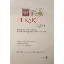 Perskie losy. Dzieje Polak�w w Iranie w czasie II wojnyu �wiatowej i po niej
