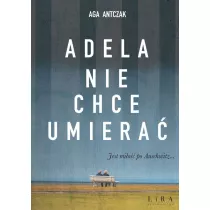 Adela nie chce umiera�