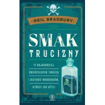 Smak trucizny. 11 najbardziej �miertelnych trucizn i historie morderc�w, kt�rzy ich u�yli