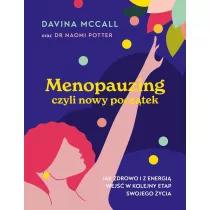 Menopauzing. Jak zdrowo i z energi� wej�� w kolejny etap swojego �ycia