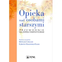 Opieka nad osobami starszymi. Przewodnik dla zespo�u terapeutycznego