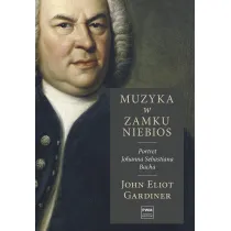 Muzyka w zamku niebios. Portret Johanna Sebastiana Bacha