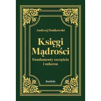 Ksi�gi m�dro�ci. Fundamenty szcz�cia i sukcesu