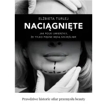 Naci�gni�te. Jak Polki uwierzy�y, �e tylko pi�kne b�d� szcz�liwe