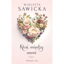 Kto� mi�dzy nami. Wyjdziesz za mnie, Kotku. Tom 2